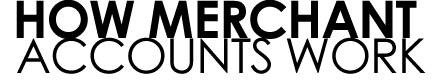 How Merchant Accounts Work